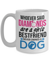 Diamonds are a girls best friend (unless a dog owner!)