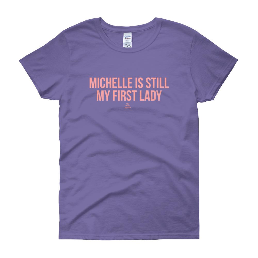 michelle is still my first lady shirt