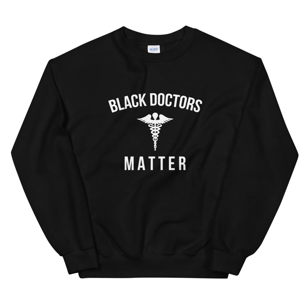 Black Doctors Matter - Unisex Sweatshirt