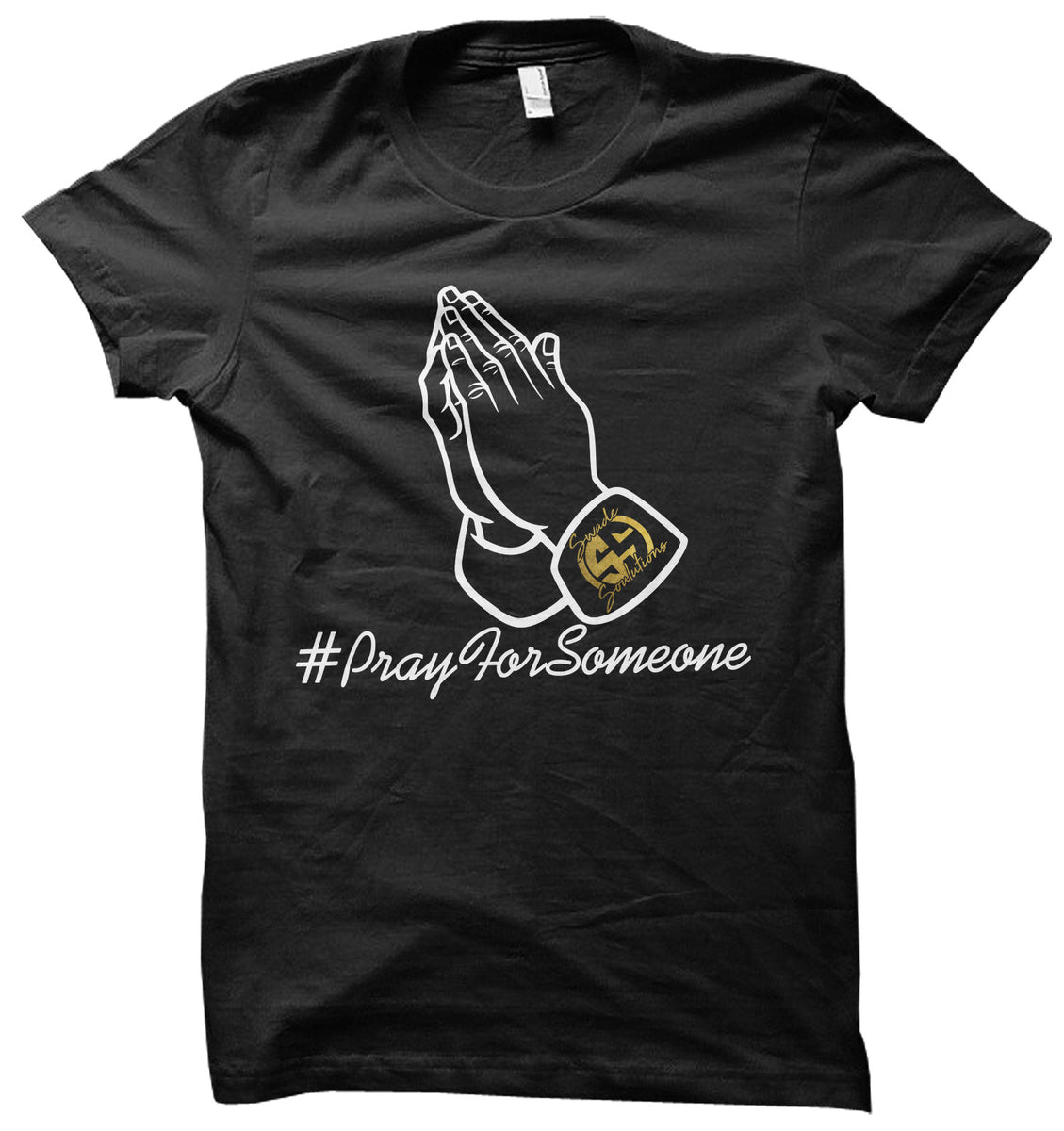 Pray For Someone - T Shirt (3 Color Options)– Millionaire Grind