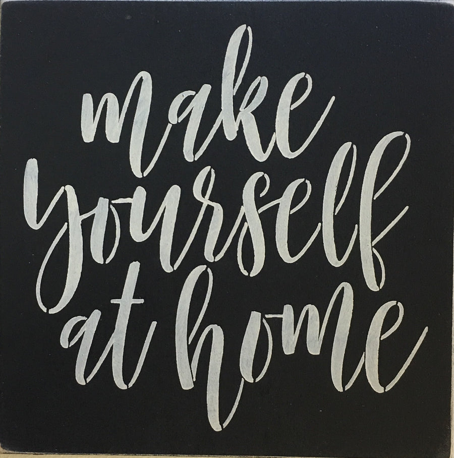 12 X 12 Make Yourself At Home Saras Signs