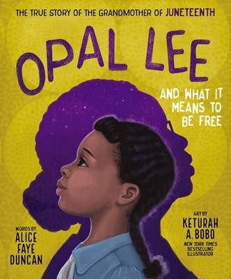 Book Cover: Opal Lee and What It Means to Be Free By Alice Faye Duncan