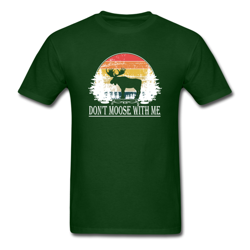 Don't Moose With Me Shirt, Moose Gift, Alaska Shirt Unisex Classic T-Shirt - forest green