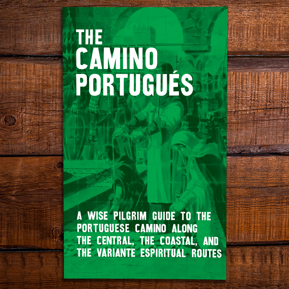 The Camino Portugués A Guide to the Camino Portugués along the Centr