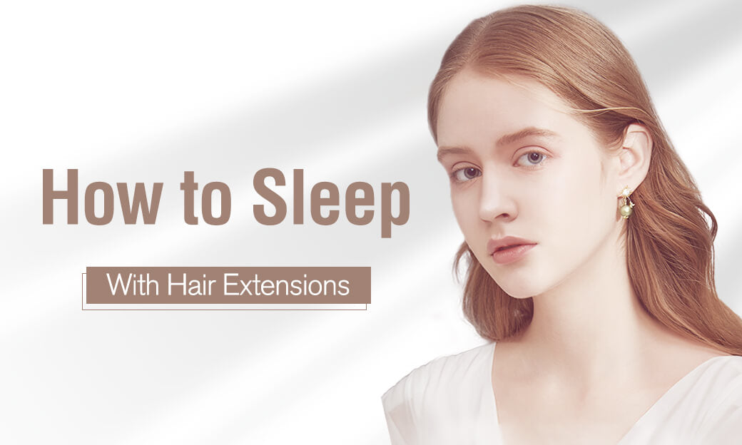 How to Sleep With Hair Extensions