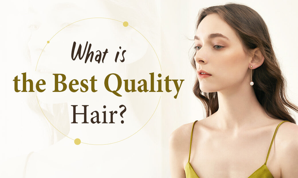 What is the best quality hair