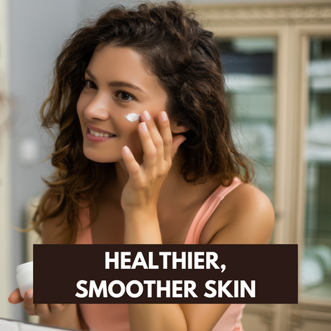 healthier, smoother skin