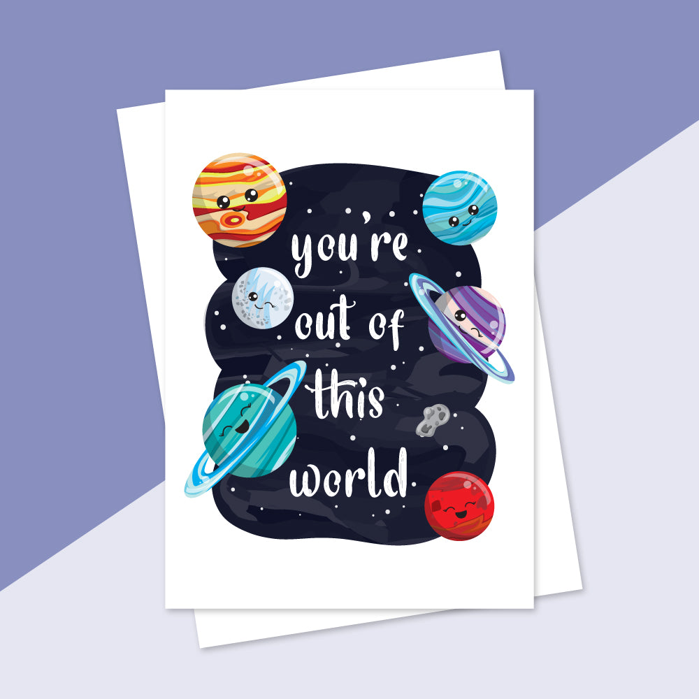 You&rsquo;re Out Of This World Greeting Card