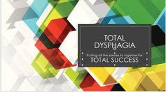 Total Dysphagia for Total Success!