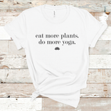 EAT MORE PLANTS DO MORE YOGA TEE