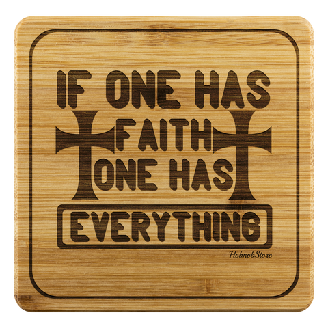 Image of If One Has Faith One Has Everything-Square Coaster