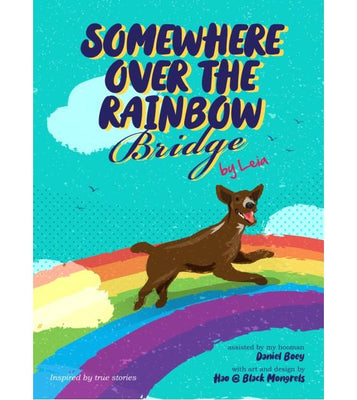 Somewhere Over The Rainbow Bridge Coping With The Loss Of Your Dog Furry Tales By Leia Good Dog People Reviews On Judge Me