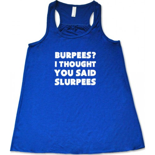 Burpees? I Thought You Said Slurpees Shirt – Constantly Varied Gear