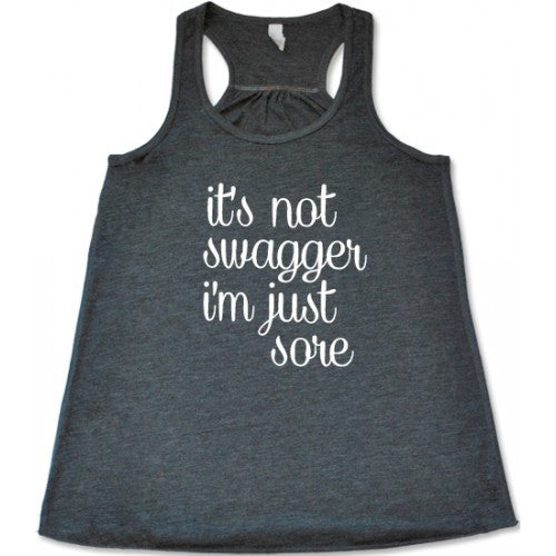 It's Not Swagger I'm Just Sore Shirt – Constantly Varied Gear