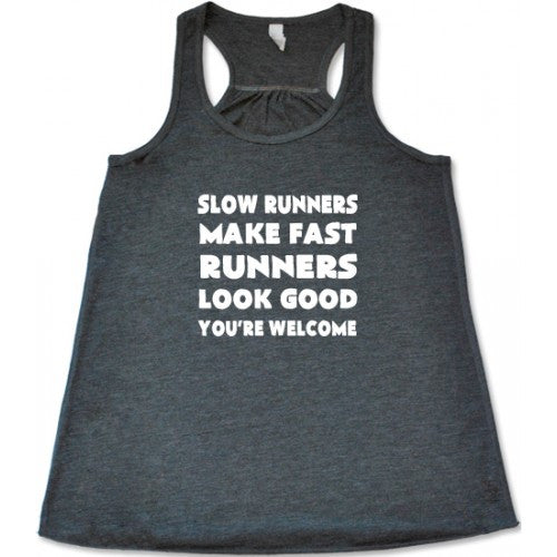 Slow Runners Make Fast Runners Look Good You're Welcome Shirt ...