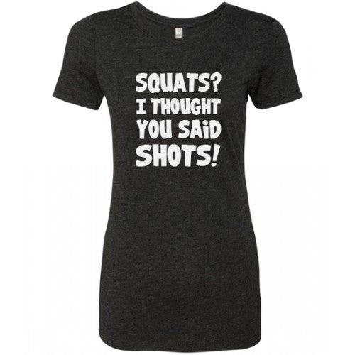 Squats? I Thought You Said Shots Shirt – Constantly Varied Gear