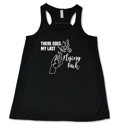 There Goes My Last Flying Fuck Shirt Tank Top