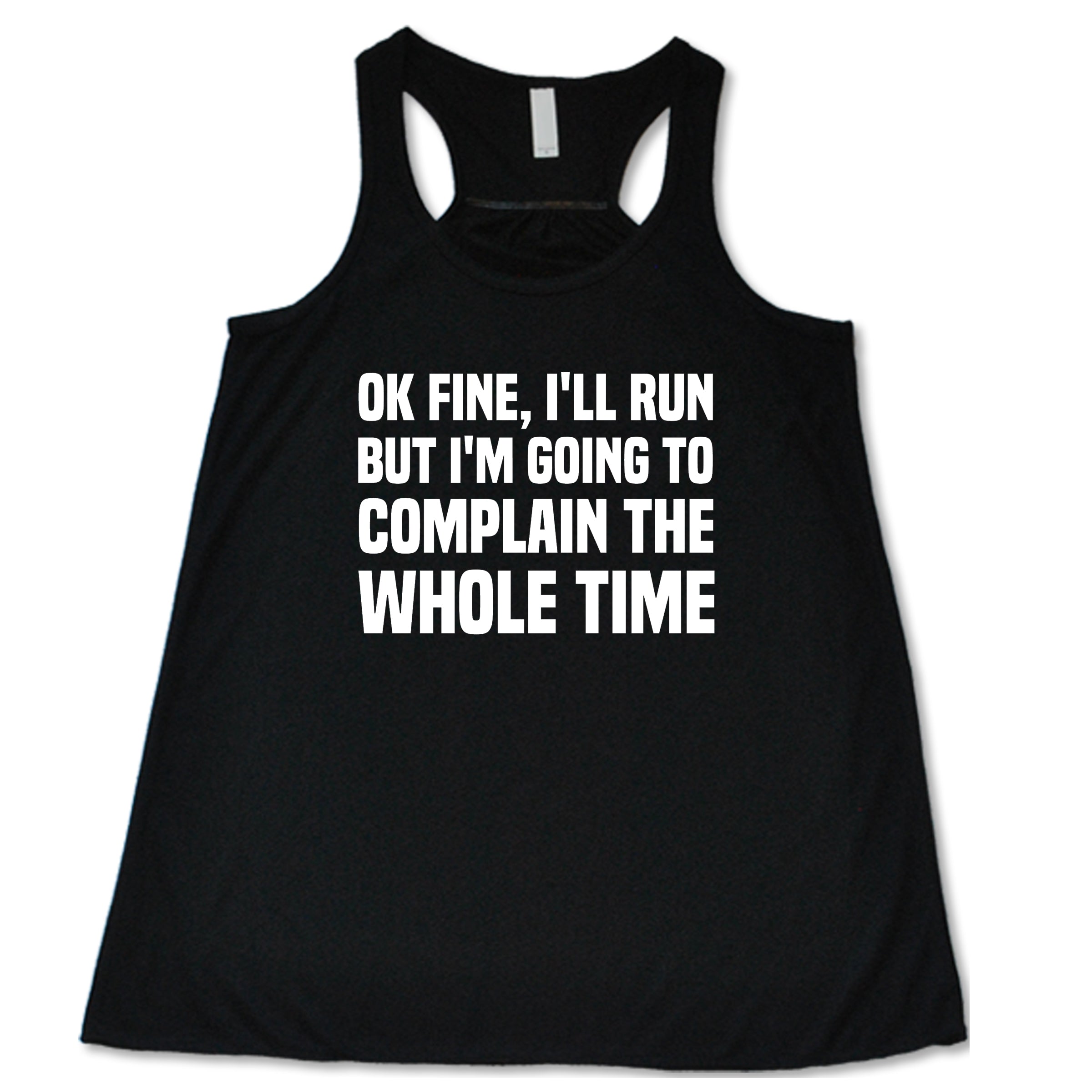 Ok Fine I'll Run But I'm Going To Complain The Whole Time Shirt