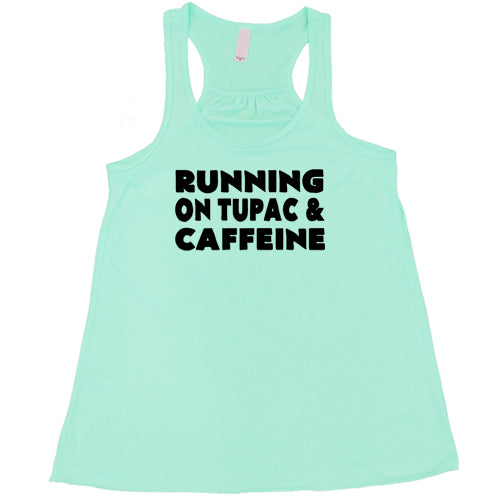 Running On Tupac And Caffeine Shirt