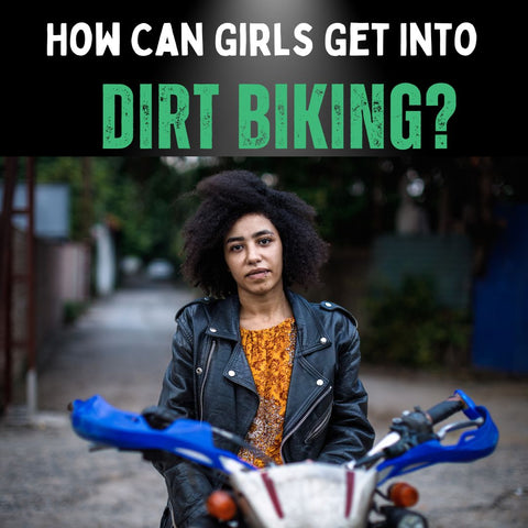 How Can Girls Get Into Dirt Biking
