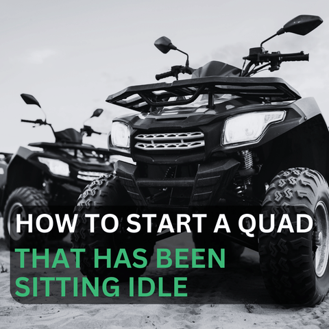 how to start a quad that has been sitting idle