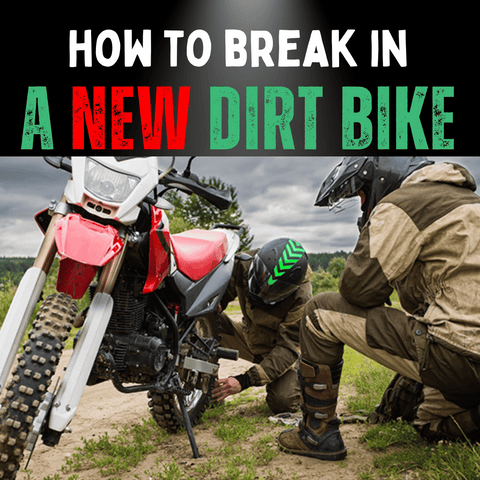 how-to-break-in-a-new-dirt-bike-properly