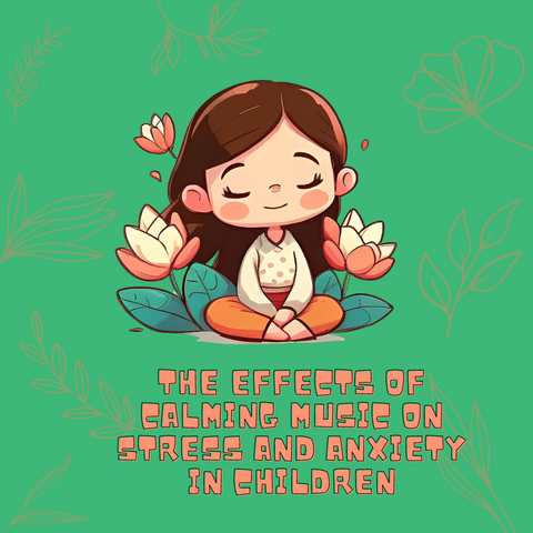 The Effects of Calming Music on Stress and Anxiety in Children