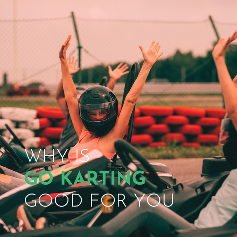Why Is Go Karting Good For You