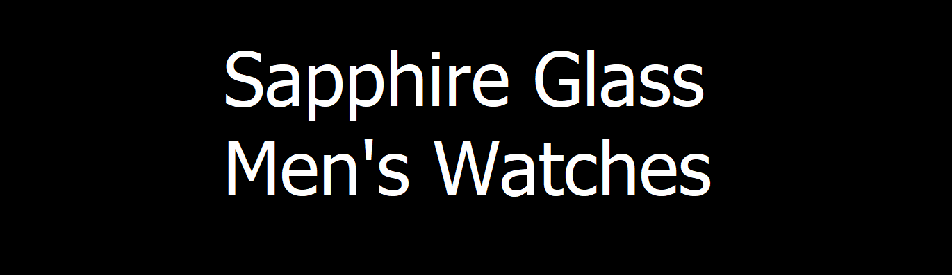 Sapphire Glass Men's Watches