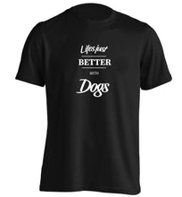 life is better with dogs adults unisex black Tshirt 2XL