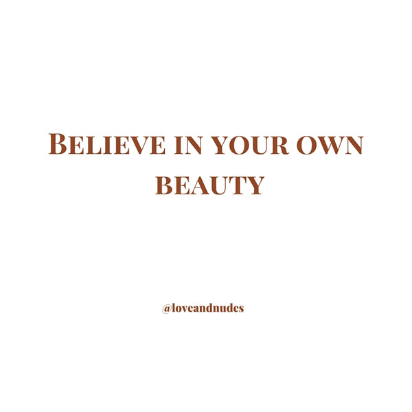 Believe in your own beauty