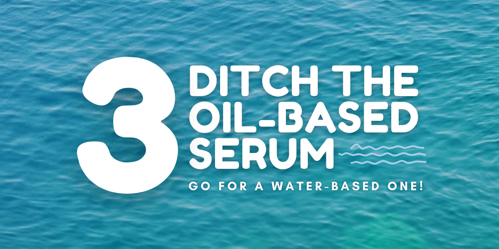 ditch the oil-based serum