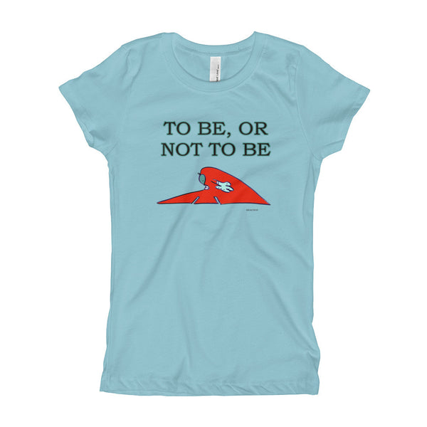 "To Be or Not to Be" Girl's T-Shirt