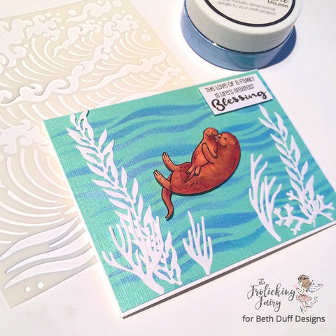 #thefrolickingfairy #bethduffdesigns #lifesgreatestblessing #otters #family #blessing #copiccoloring #nuvo #embellishmentmousse #heroarts #stencil #fancydies #seaweed #ocean #handmade #handmadecards