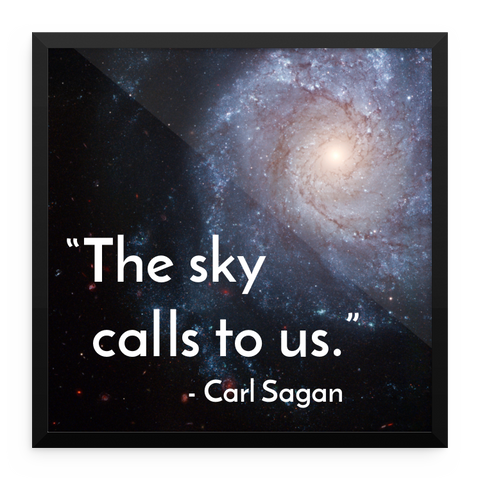 "The sky calls to us." - Carl Sagan