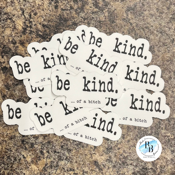Be Kind of A B*tch - Stickers