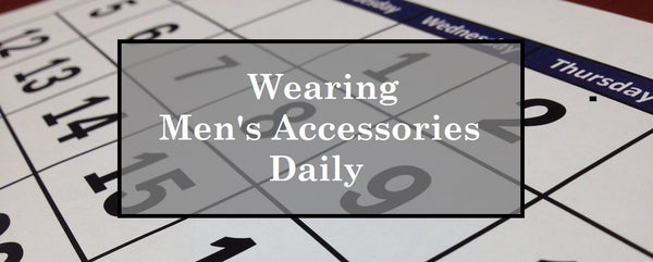 Wearing men's accessories daily