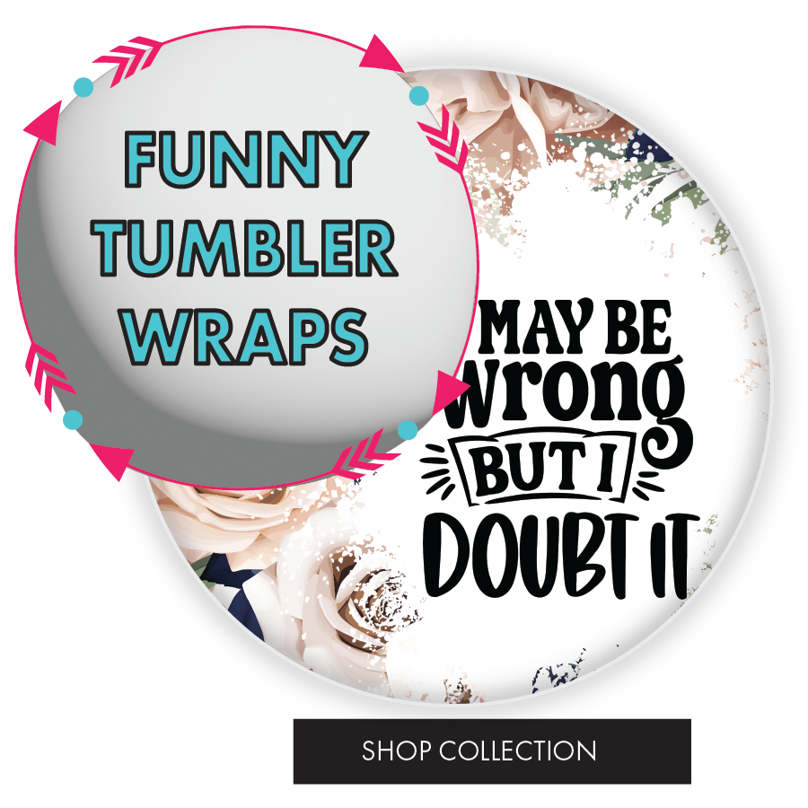 Funny Tumbler Wraps – Vinyl Fun