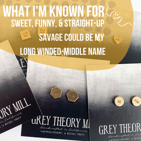 Hand-Stamped studs by grey theory mill. Text reads: What I'm known for! Sweet, funny, &amp; straight-up savage could be my long winded-middle name. There is a shrug emoji on the side