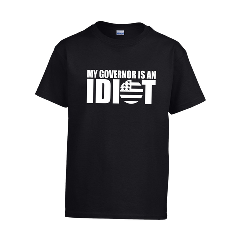 My Governor is an Idiot - T-Shirt