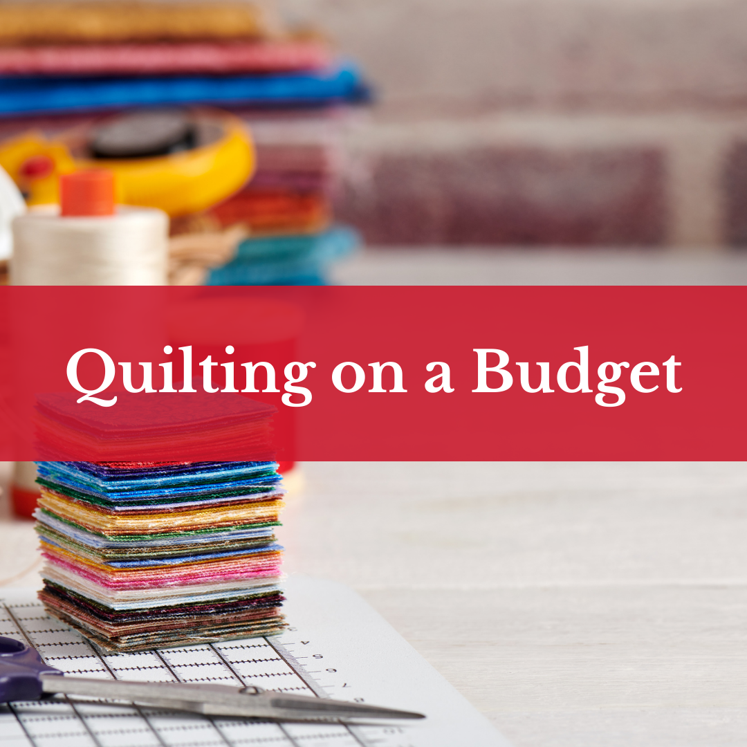 Quilting on a Budget: Creative Tips for Affordable Crafting!