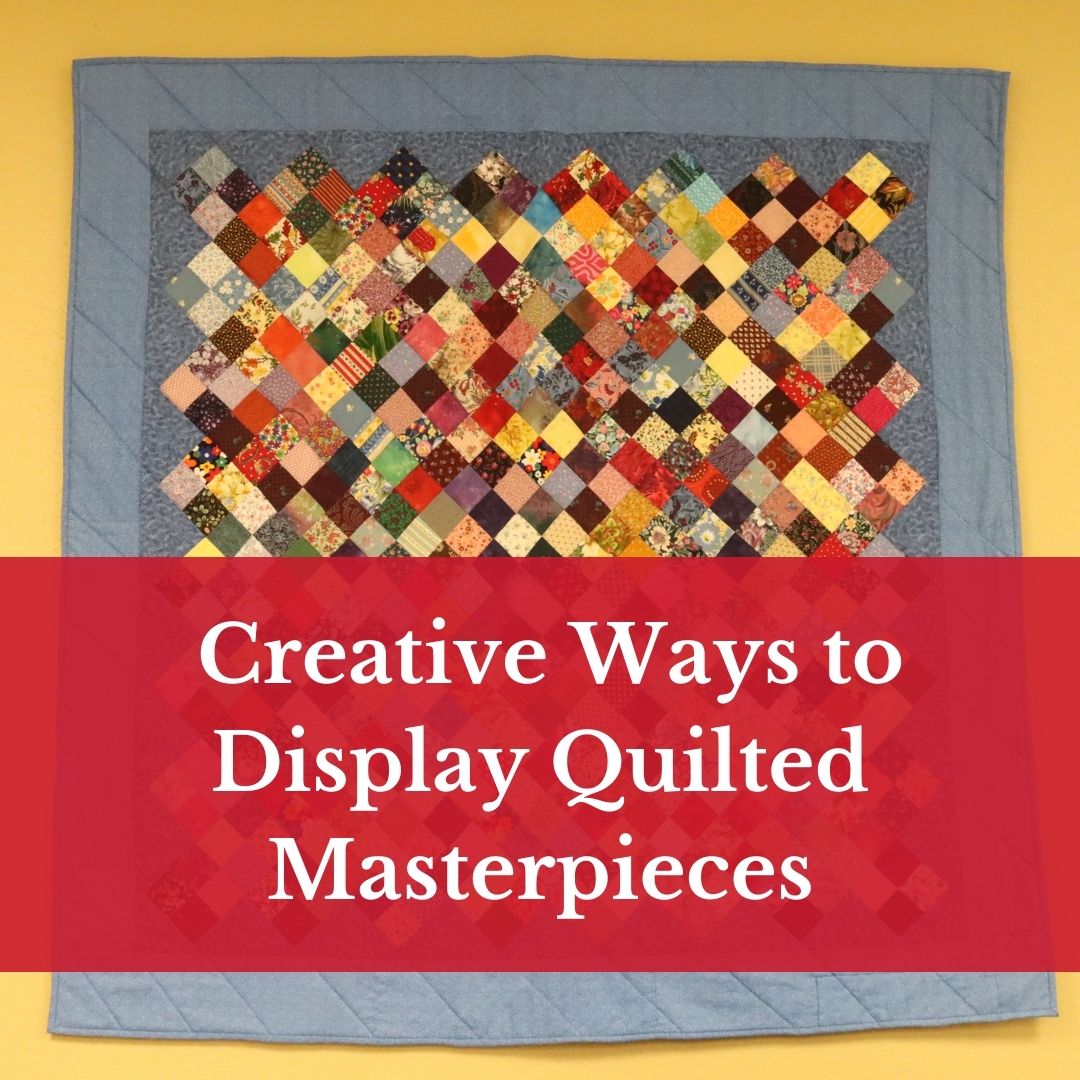 Quilts as Wall Art: Creative Ways to Display Quilted Masterpieces