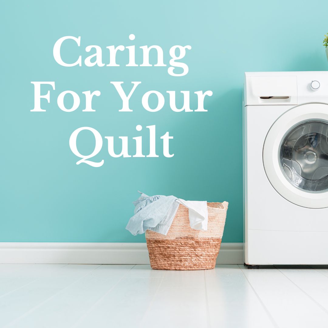 Quilt Care 101: A Guide to Keeping Your Cozy Creations Pristine!