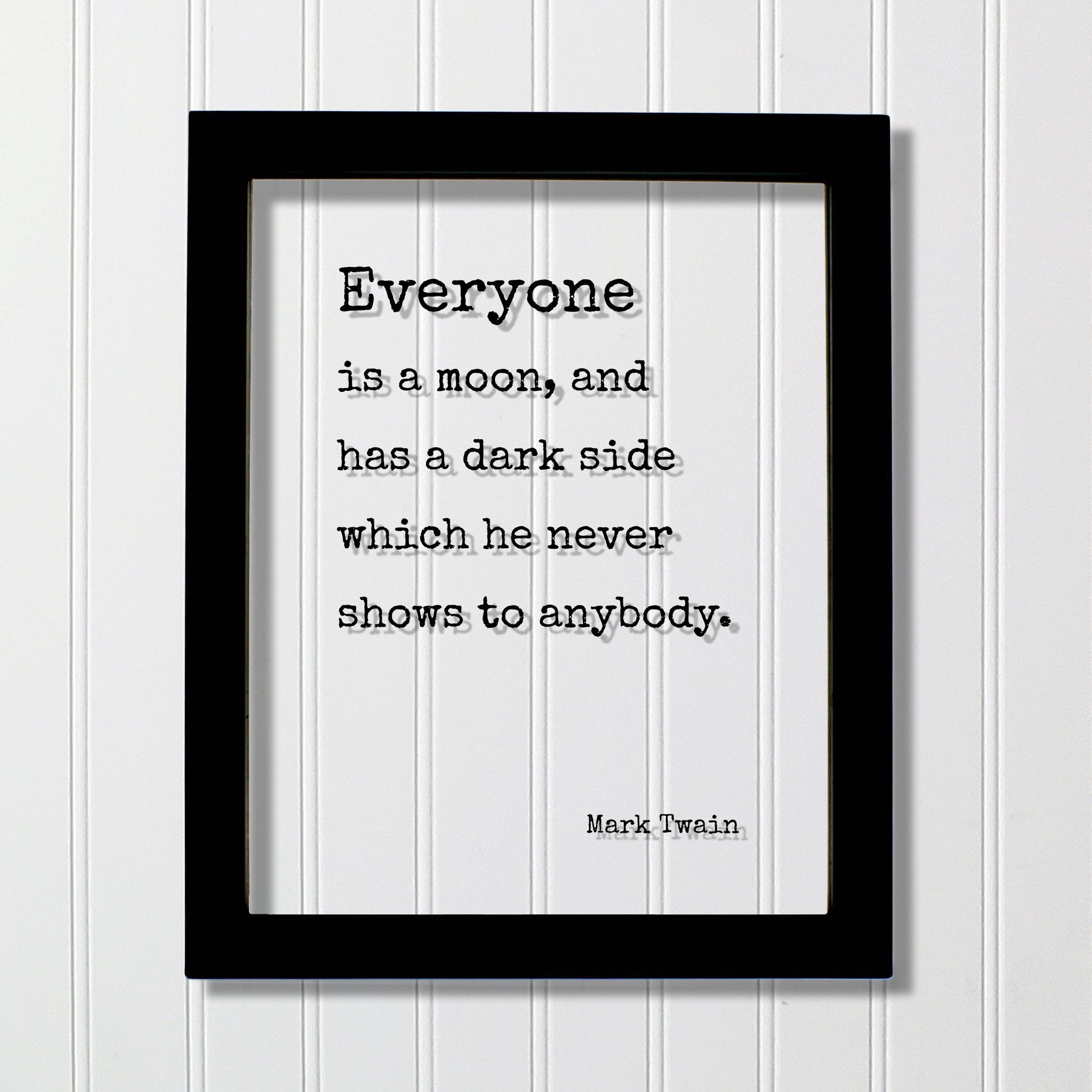 Mark Twain - Floating Quote - Everyone is a moon, and has a dark side ...