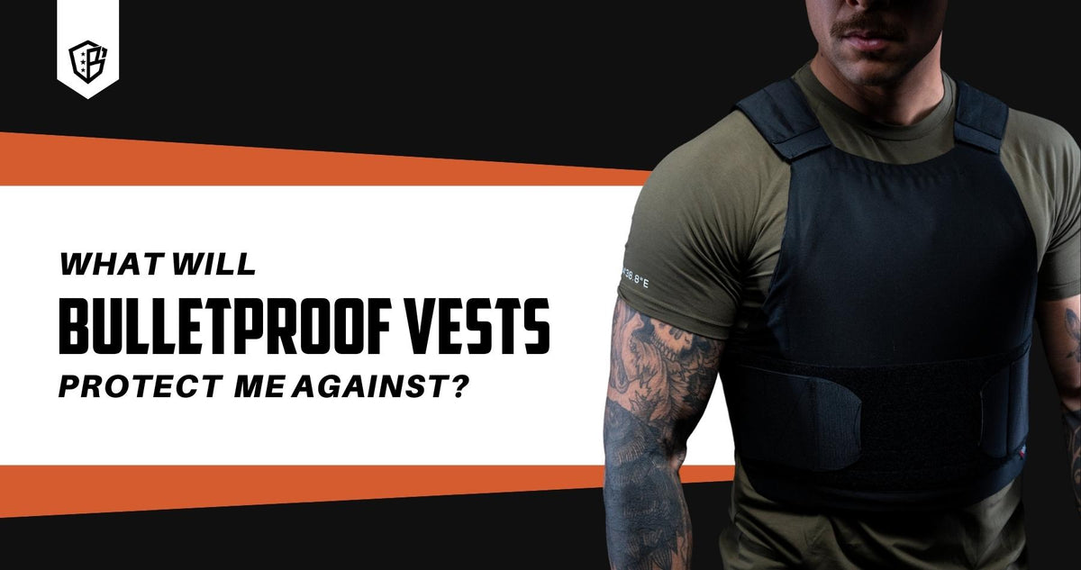 What will Bulletproof Vests Protect Me Against? | Bulletproof Zone