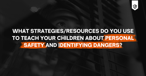 Graphic card with text "What strategies/resources do you use to teach your children about personal safety and identifying dangers?"