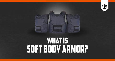 What is Soft Body Armor?