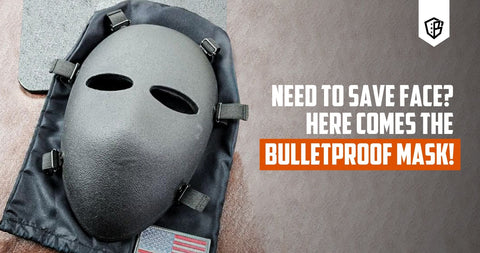 Need to Save Face? Here Comes the Bulletproof Mask!