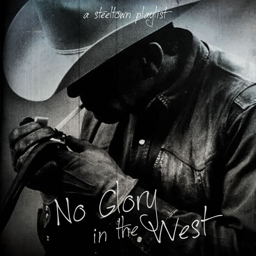 No Glory In The West - A Dark Country Music Playlist by Steeltown Garage