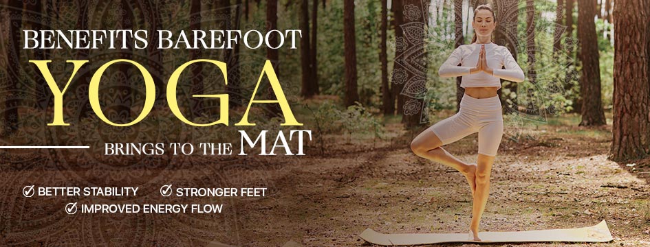 Benefits Barefoot Yoga Brings to the Mat